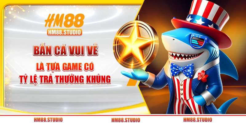 Bắn cá vui vẻ là tựa game có tỷ lệ trả thưởng khủng