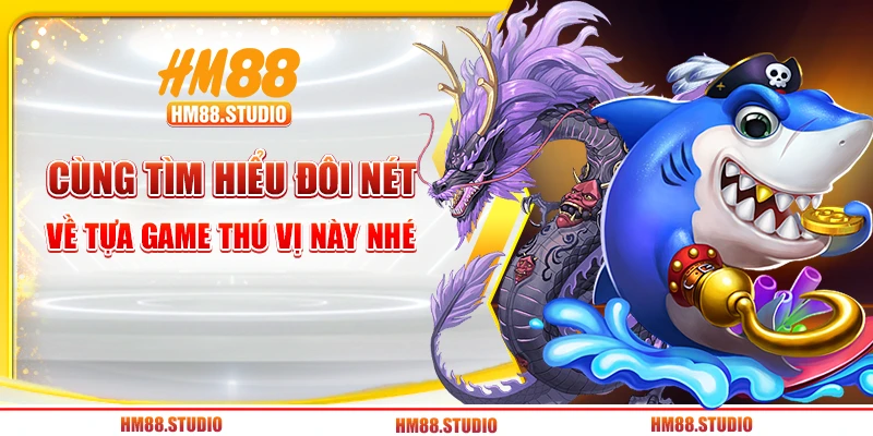 Cùng tìm hiểu đôi nét về tựa game thú vị này nhé