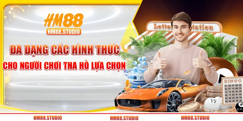Đa dạng các hình thức cho người chơi tha hồ lựa chọn