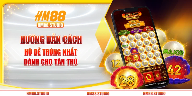 Cách Quay Hũ Dễ Trúng