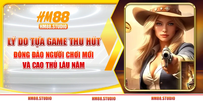 Lý do tựa game thu hút đông đảo người chơi mới và cao thủ lâu năm