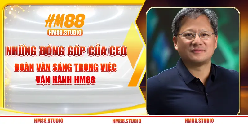 Những đóng góp của CEO Đoàn Văn Sáng tại HM88