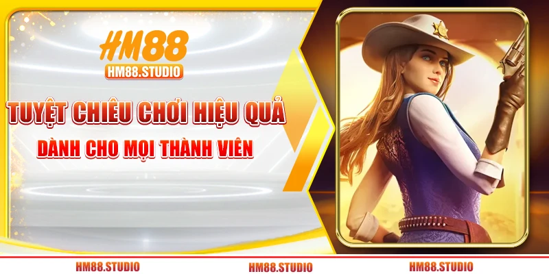 Tuyệt chiêu chơi hiệu quả dành cho mọi thành viên